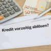 Vorfälligkeitsentschädigung bei Krediten – wann sie fällig wird und wie du sie vermeidest