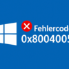Windows-Fehler 0x80004005 beheben: So löst du das Problem schnell und einfach