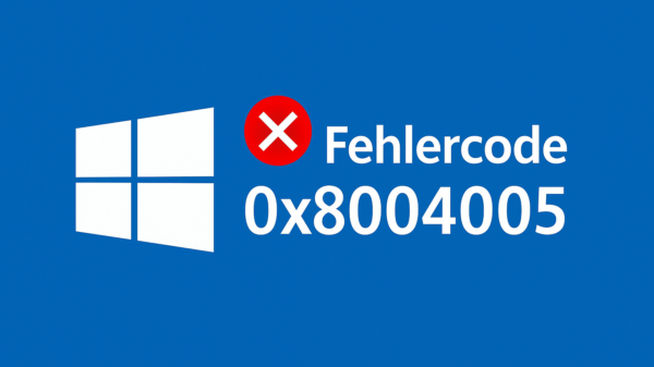 Windows-Fehler 0x80004005 beheben: So löst du das Problem schnell und einfach