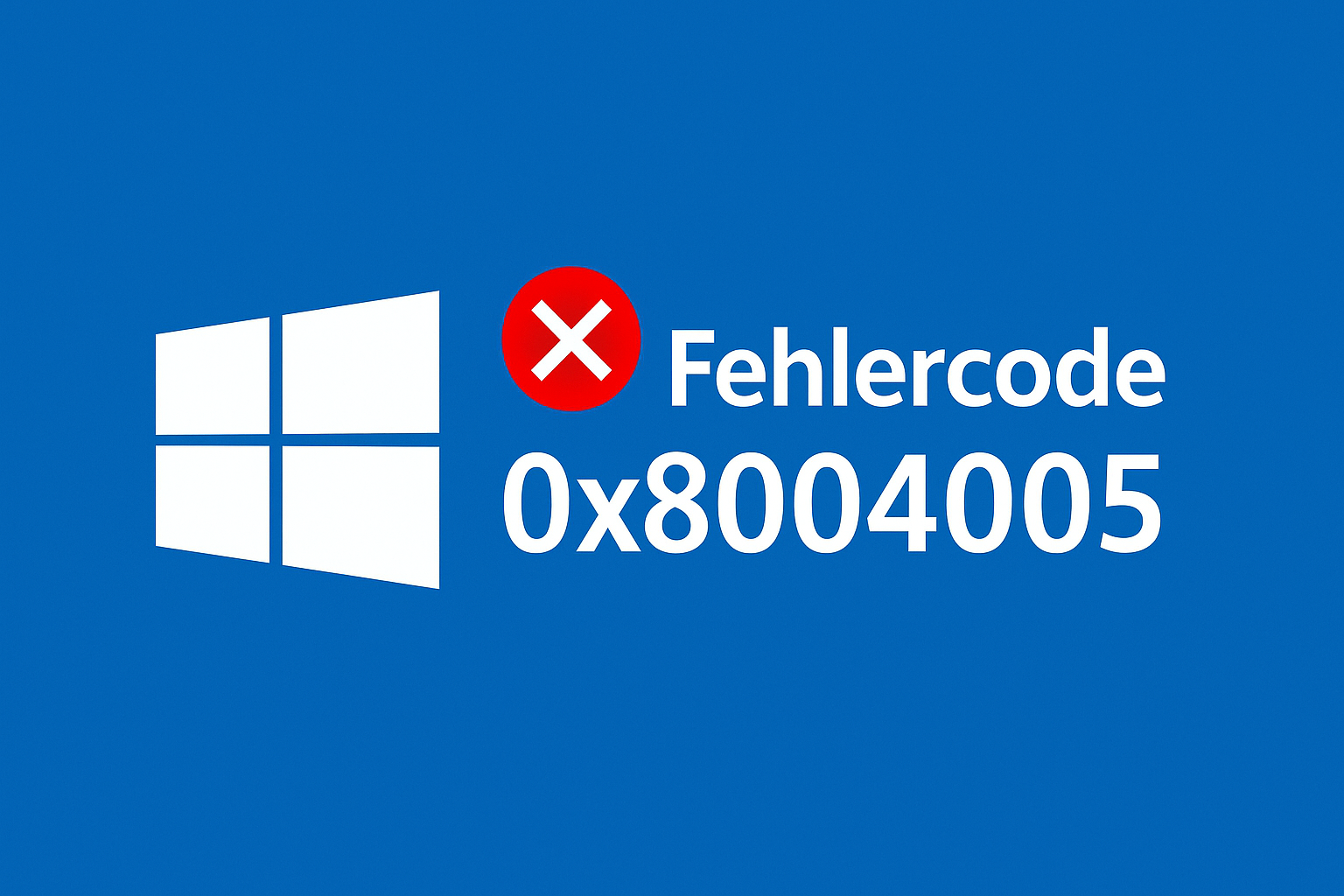 Windows-Fehler 0x80004005 beheben: So löst du das Problem schnell und einfach