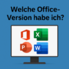 Microsoft Office: Version erkennen und richtig zuordnen – so geht’s