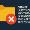 Windows-Fehler: Ordner kann nicht gelöscht werden – diese Lösungen helfen