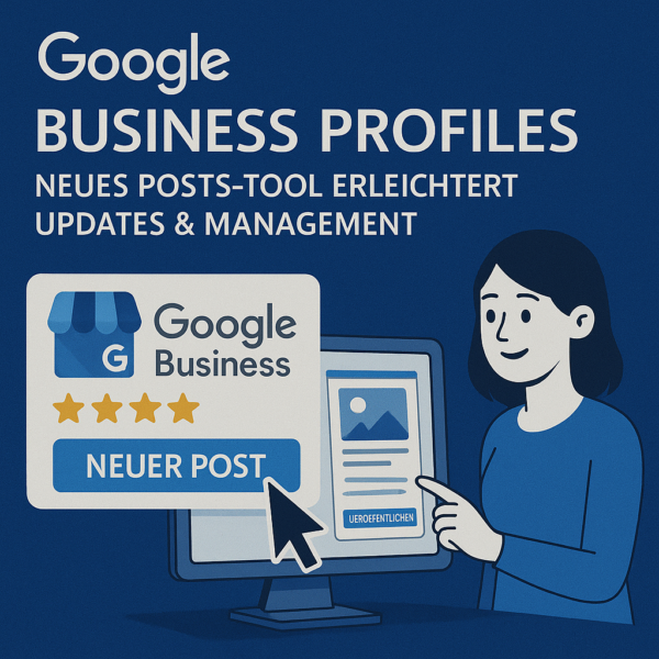 Google Business Profiles Update Neues Posts-Tool bringt mehr Übersicht & Effizienz