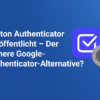 Proton bringt kostenlose Authenticator-App für alle Plattformen – Sicher & Open Source