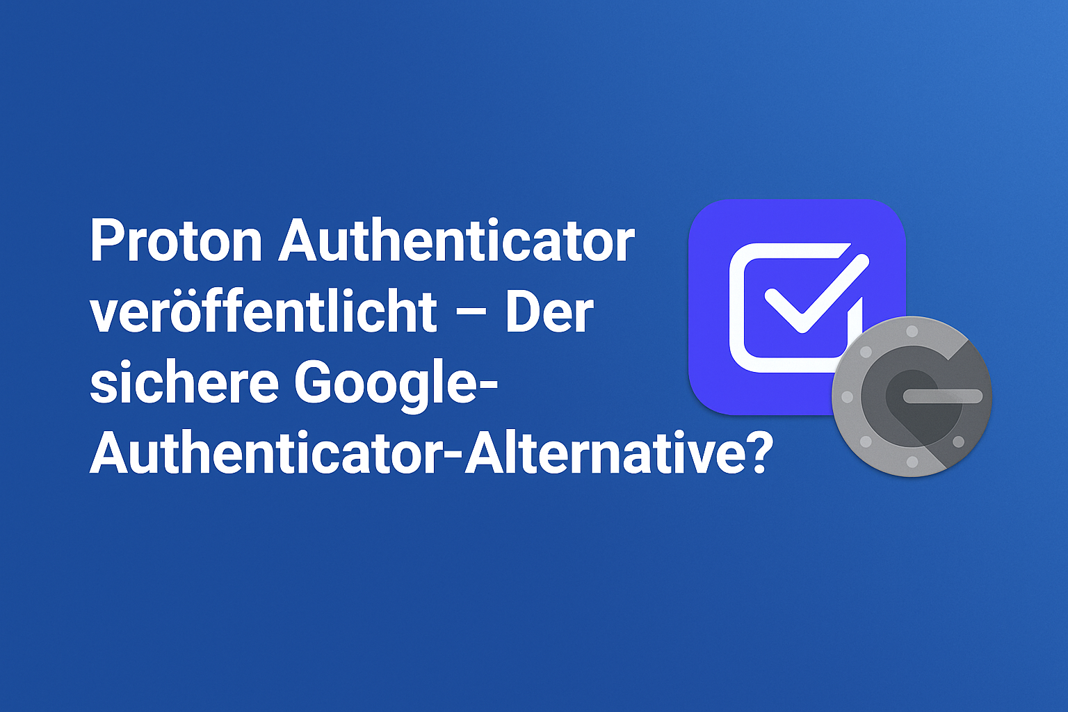 Proton bringt kostenlose Authenticator-App für alle Plattformen – Sicher & Open Source
